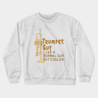 Trumpet Guy Like a Normal Guy But Cooler Crewneck Sweatshirt